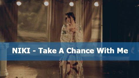 niki take a chance with me makna|Lirik dan Makna Lagu “Take a Chance With Me” NIKI  .
